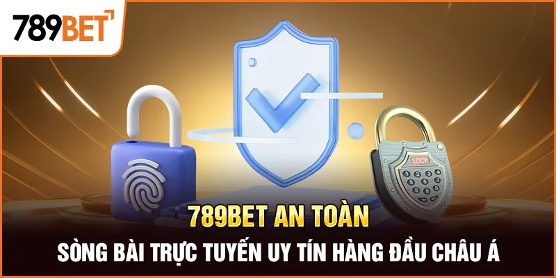 789Bet An Toàn – Sòng Bài Trực Tuyến Uy Tín Hàng Đầu Châu Á