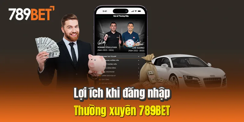 Lợi ích khi đăng nhập thường xuyên 789BET