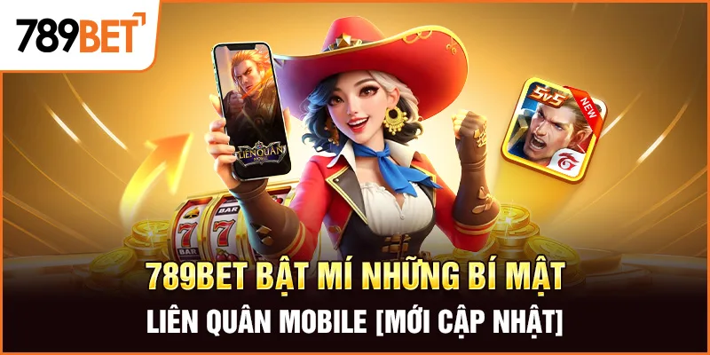 Liên Quân Mobile 789Bet – Khám Phá Bí Mật Thắng Lớn