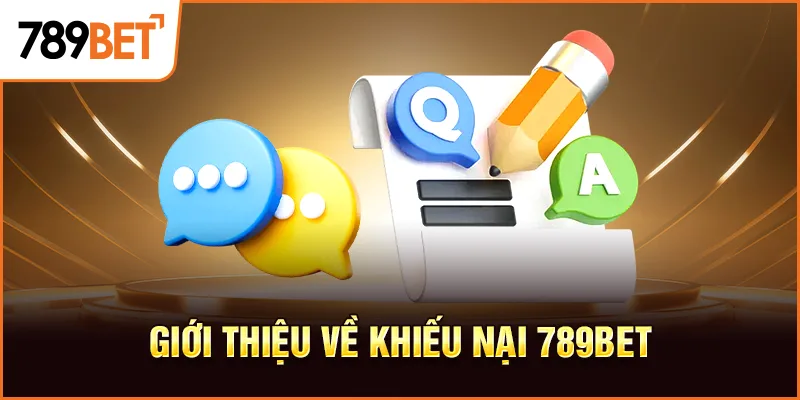 Giới thiệu về khiếu nại 789bet