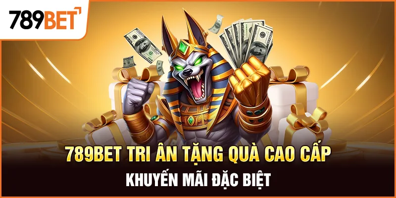 789Bet Tri Ân Tặng Quà Cao Cấp – Khuyến Mãi Đặc Biệt