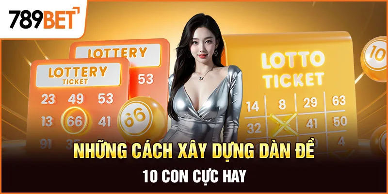 Những cách xây dựng dàn đề 10 con cực hay